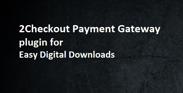 2Checkout Payment Gateway - Easy Digital Downloads - CodeCanyon Item for Sale